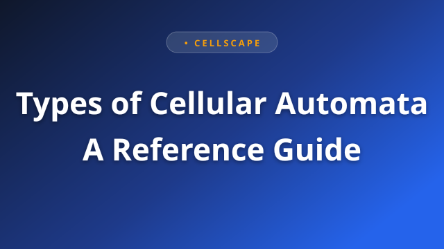 Types of Cellular Automata: A Reference Guide